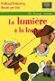 La lumi�re � la loupe
