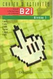 Brevet informatique et internet, B2i : Niveau 1, cahier d activités