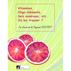 Vitamines, oligo-�l�ments, sels min�raux,etc. : O� les trouver ?