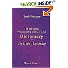 The Universal Pronouncing and Defining Dictionary of the English Language by Noah Webster