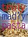 Books : Truly, Madly Pasta: The Ultimate Book for Pasta Lovers