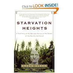 Starvation Heights: A True Story of Murder and Malice in the Woods of the Pacific... by Gregg Olsen