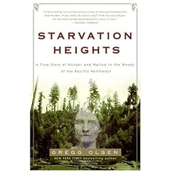 Starvation Heights: A True Story of Murder and Malice in the Woods of the Pacific Northwest