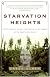 Starvation Heights: A True Story of Murder and Malice in the Woods of the Pacific Northwest