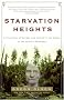 Starvation Heights: A True Story of Murder and Malice in the Woods of the Pacific Northwest Starvation Heights: A True Story of Murder and Malice in the Woods of the Pacific Northwest