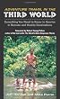 Adventure Travel In The Third World: Everything You Need To Know To Survive in Remote and Hostile Destinations