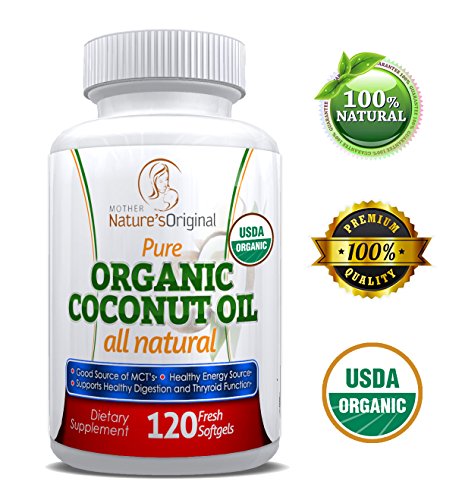 Mother Nature's Original Organic Extra Virgin Coconut Oil ✜ Home Health Aide Digestive Support, Healthy Energy & Weight Loss ✜ Best Supplements for Essential Fatty Acids ✜ 120 Caps (60 Day Supply)