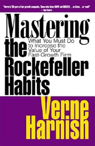Mastering the Rockefeller Habits: What You Must Do to Increase the Value of Your Fast-Growth Firm