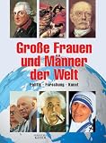 Gro�e Frauen und M�nner der Welt. Politik, Forschung, Kunst - 