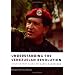Understanding the Venezuelan Revolution: Hugo Chavez Talks to Marta Harnecker