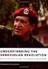 Understanding the Venezuelan Revolution: Hugo Chavez Talks to Marta Harnecker