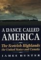 A Dance Called America: Scottish Highlands, the United States and Canada