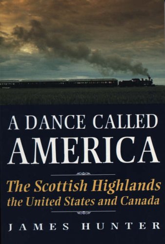 A Dance Called America Scottish Highlands the United States and Canada