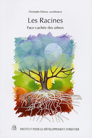 Les racines : Face cach&eacute;e des arbres