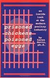 Prisoned Chickens Poisoned Eggs: An Inside Look at the Modern Poultry Industry