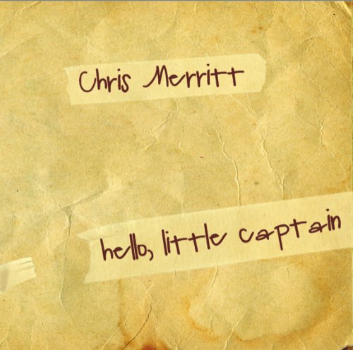 Chris Merritt - Hello, Little Captain