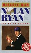 Miracle man : Nolan Ryan, the autobiography
