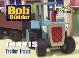  : Bob the Builder: Trailer Travis (Bob the Builder)