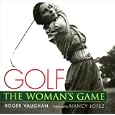 Golf: The Woman's Game by Roger Vaughan