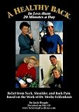 A Healthy Back: Relief from Neck, Shoulder, and Back PainBased on the Work of Dr. Moshe Feldenkrais