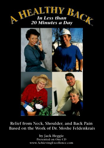 A Healthy Back(TM): Relief from Neck, Shoulder, and Back Pain - Based on the Work of Dr. Moshe Feldenkrais