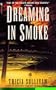 Dreaming in Smoke