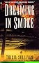 Dreaming in Smoke