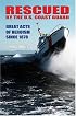 Rescued By The U.S. Coast Guard: Great Acts Of Heroism Since 1878