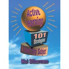 Active Learning: 101 Strategies to Teach Any Subject