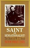 Saint or sensationalist?: The story of W.T. Stead, 1849-1912