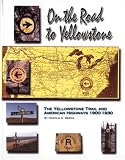 On the Road to Yellowstone (The Yellowstone Trail and American Highways 1900-1930)