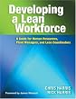 Developing a Lean Workforce: A Guide for Human Resources, Plant Managers, and Lean Coordinators