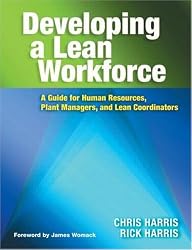 Developing a Lean Workforce: A Guide for Human Resources, Plant Managers, and Lean Coordinators