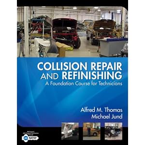 Collision Repair and Refinishing: A Foundation Course for Technicians by Alfred Thomas and Michael Jund