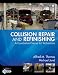 Collision Repair And Refinishing: A Foundation Course For Technicians by Alfred Thomas, Michael Jund