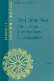 Jean Duns Scot Introduction a Ses Positions Fondamentales