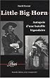 Little Big Horn, autopsie d'une bataille l�gendaire (�dition augment�e)