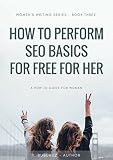 How To Perform SEO Basics for Free for Her (Women's Writing Series Book 3) (English Edition)
