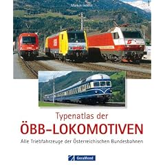 Typenatlas der �BB-Lokomotiven: Alle Triebfahrzeuge der �sterreichischen Bundesbahnen