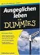 Ausgeglichen leben f�r Dummies: Work-Life-Balance - jetzt! (Fur Dummies)