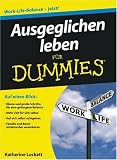 Produkt-Bild: Ausgeglichen leben f&uuml;r Dummies: Work-Life-Balance - jetzt! (Fur Dummies)