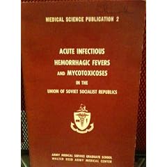 Acute infectious hemorrhagic fevers and mycotoxicoses in the Union of Soviet Socialist... by D. Carleton Gajdusek