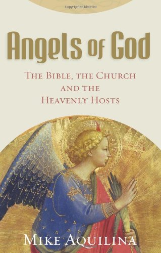 Angels of God: The Bible, the Church and the Heavenly Hosts