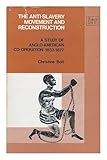 The anti-slavery movement and reconstruction : a study in Anglo-American co-operation, 1833-77