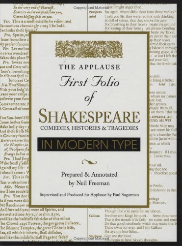 The First Folio of Shakespeare: In Modern Type (Applause First Folio Editions): Comedies, Histories and Tragedies