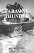 Faraway Thunder : A Journey through Army Life & the Gulf War