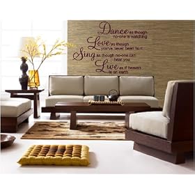 Dance as though no-one is watching,...Love...Sing...Live... - (SMALL)Wall Quote Wall Art Vinyl