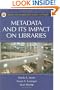 Metadata and Its Impact on Libraries (Library and Information Science Text Series)