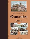 Reise in die alte Heimat - Ostpreußen in 1000 Bildern
