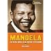 Mandela: The Rebel Who Led His Nation to Freedom (National Geographic World History Biographies)